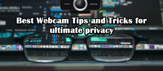 Die besten Webcam-Tipps und -Tricks für maximale Privatsphäre und Sicherheit