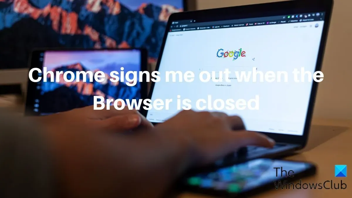 Chrome meldet sich jedes Mal ab, wenn ich den Browser schließe