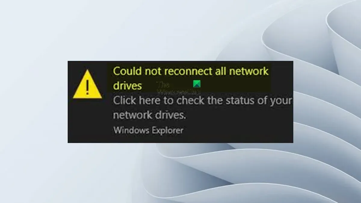 Es können nicht alle Netzlaufwerke in Windows 11/10 neu zugeordnet werden