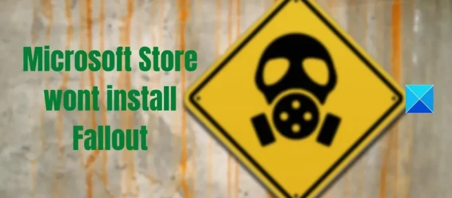 Microsoft Store installiert Fallout nicht [behoben]