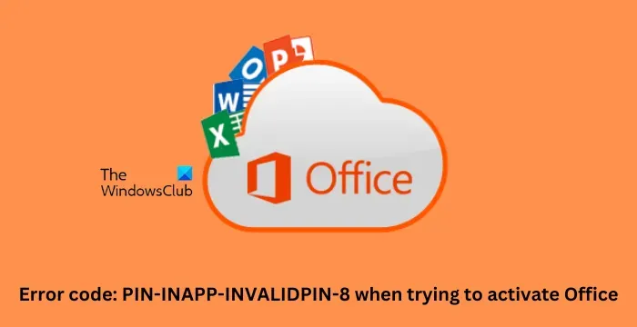 Fehlercode: PIN-INAPP-INVALIDPIN-8 beim Versuch, Office zu aktivieren