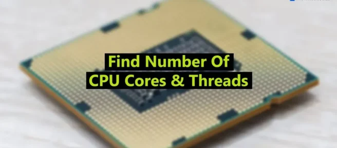 Cómo encontrar núcleos y subprocesos de CPU en Windows 11/10