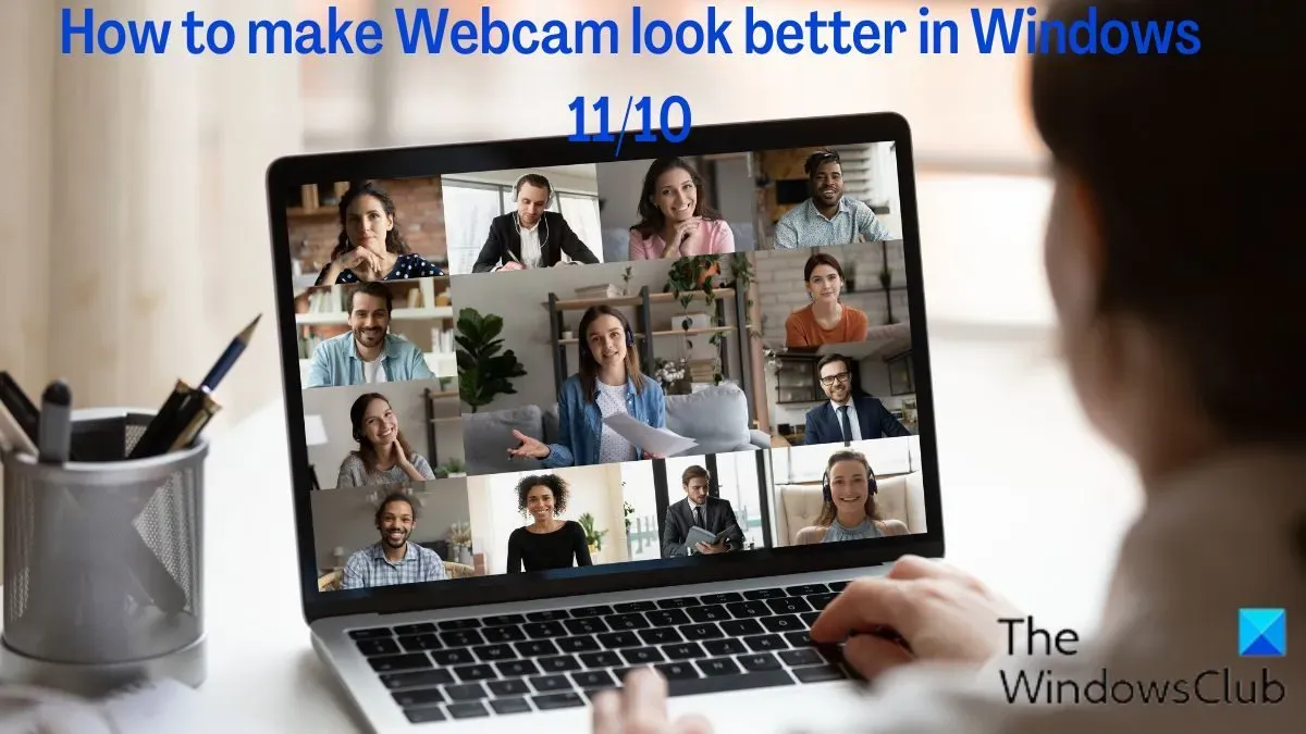 Cómo mejorar la apariencia de la cámara web en Windows 11/10