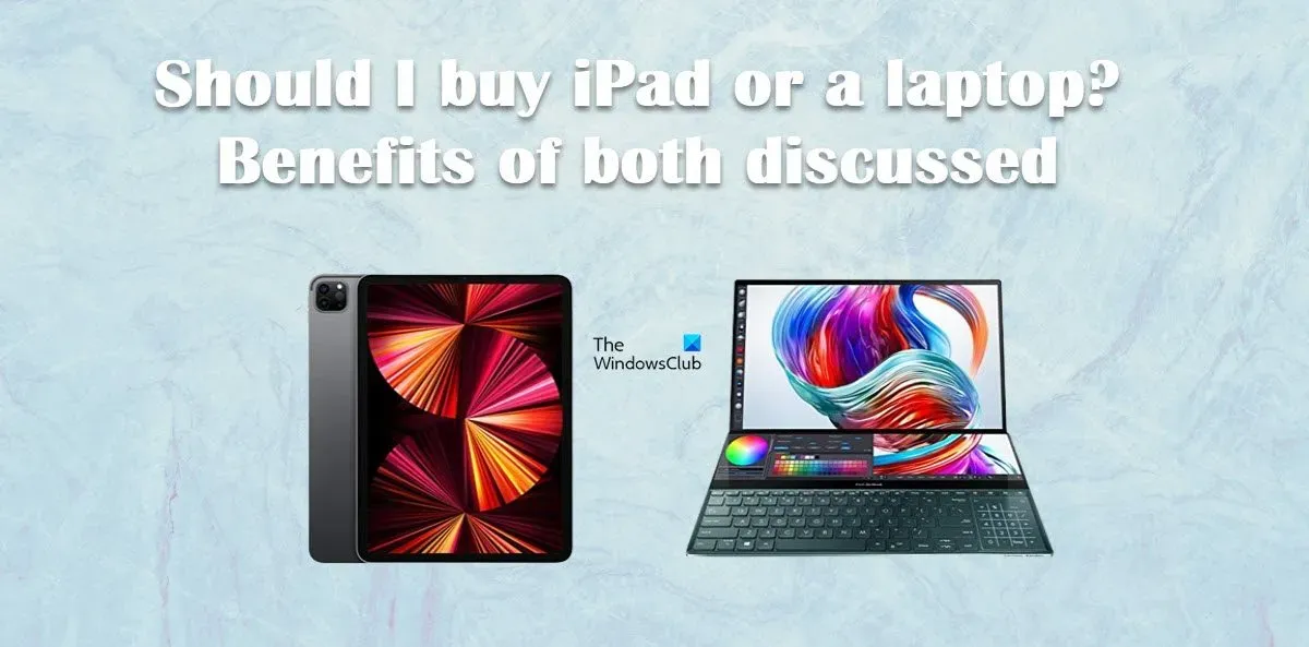 ¿Qué debo comprar un iPad o una computadora portátil? Se discuten los beneficios de ambos.