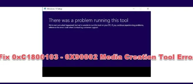 Arreglar 0xC1800103 – 0x90002 Error de herramienta de creación de medios