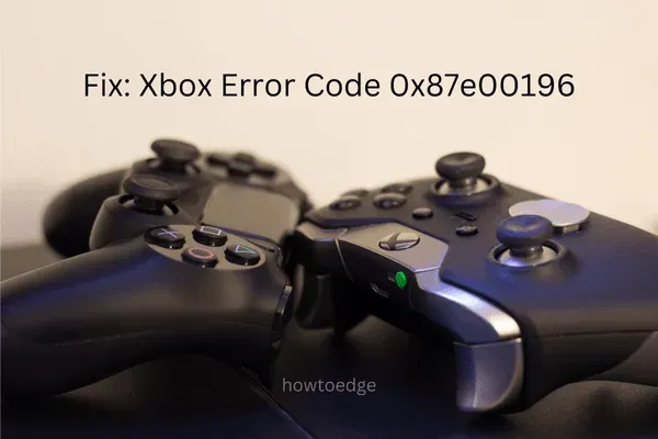Repare el código de error de Xbox 0x87e00196 en una PC con Windows