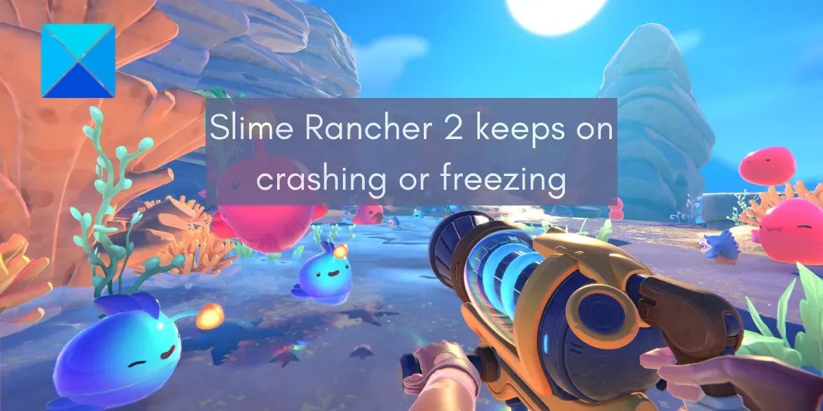 Slime Rancher 2 sigue fallando o congelándose en la PC