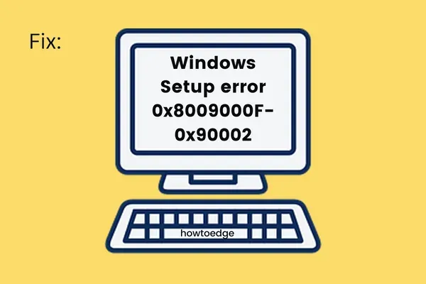 [Resuelto] Error de instalación de Windows 0x8009000F-0x90002
