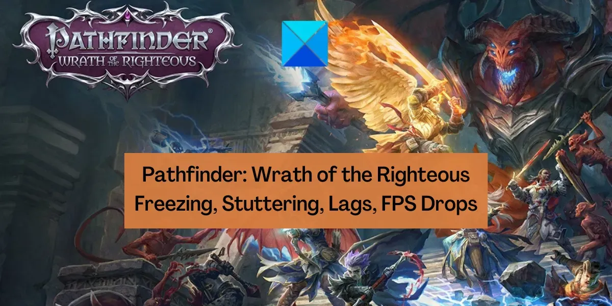 Arreglar Pathfinder: Wrath of the Righteous Congelación, tartamudeo, retrasos y caídas de FPS