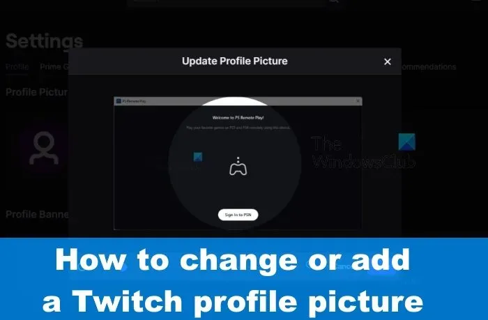 Cómo agregar o cambiar una imagen de perfil en Twitch
