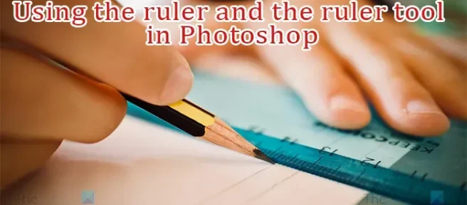 Cómo usar la regla y la herramienta Ruler en Photoshop