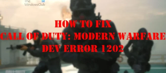 Comment réparer Call of Duty: Modern Warfare Dev Error 1202