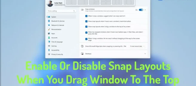Comment activer ou désactiver les mises en page Snap lorsque vous faites glisser une fenêtre vers le haut