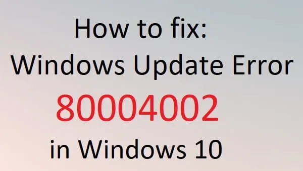 Comment corriger l’erreur de mise à jour Windows 80004002