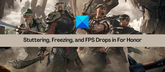 For Honor lags, freezes, plantages et chutes de FPS sur PC
