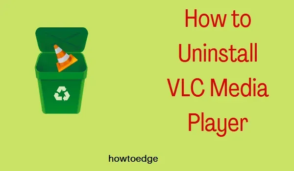 Comment désinstaller VLC Media Player du PC Windows