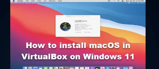 Comment installer macOS dans VirtualBox sur Windows 11