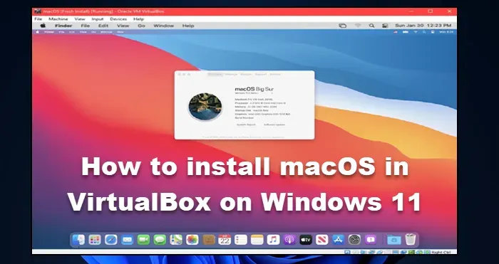 Comment installer macOS dans VirtualBox sur Windows 11