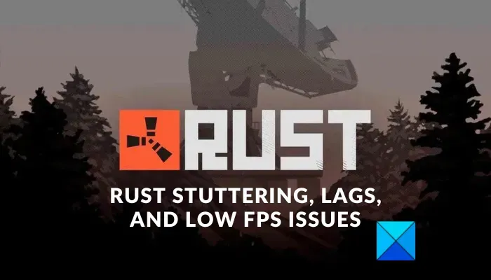 Éliminer le bégaiement, les décalages et les faibles FPS dans Rust sur PC