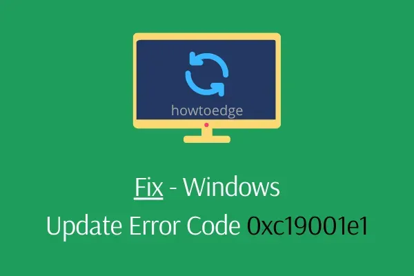 Comment réparer l’erreur de mise à jour Windows 0xc19001e1 dans Windows 11/10