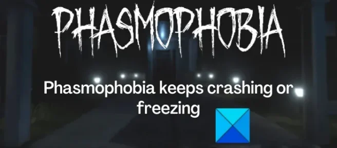 Phasmophobia n’arrête pas de planter ou de geler sur PC