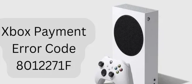 Correction du code d’erreur de paiement Xbox 8012271F