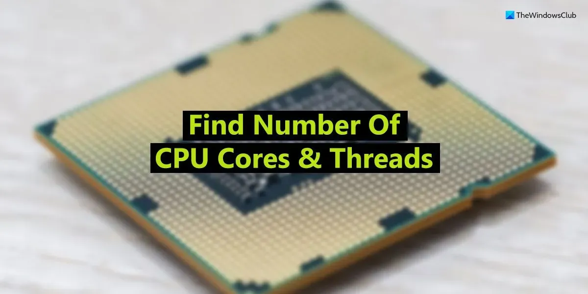 Come trovare core e thread della CPU in Windows 11/10