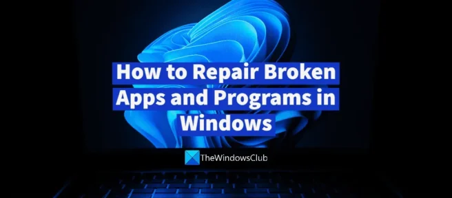 Come riparare app e programmi rotti in Windows 11/10