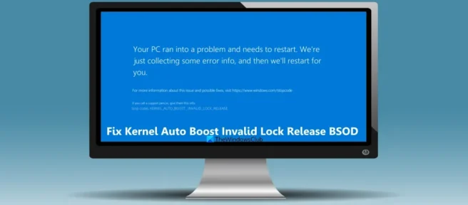Risolto il problema con BSOD KERNEL AUTO BOOST RILASCIO DI BLOCCO NON VALIDO in Windows 11/10