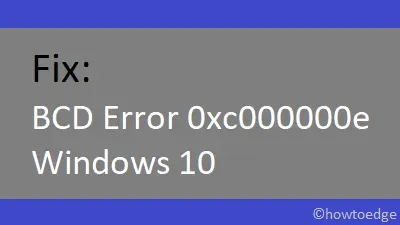 Come correggere l’errore BCD 0xc000000e in Windows 10