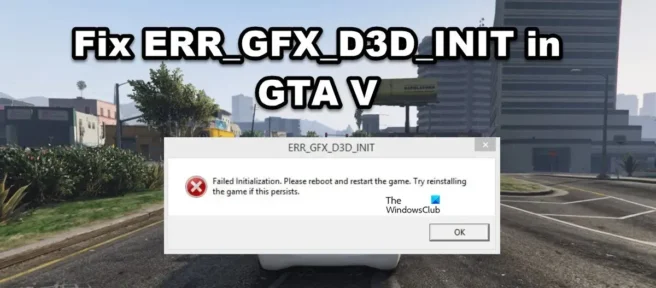 Correggi ERR_GFX_D3D_INIT in GTA V