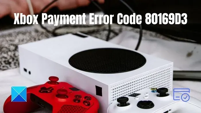 Correggi il codice di errore del pagamento Xbox 80169D3