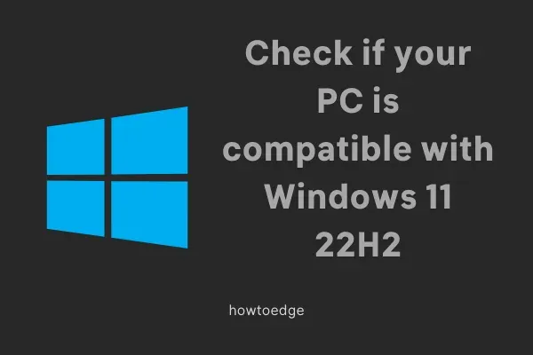 PC가 Windows 11 22H2와 호환되는지 확인하는 방법