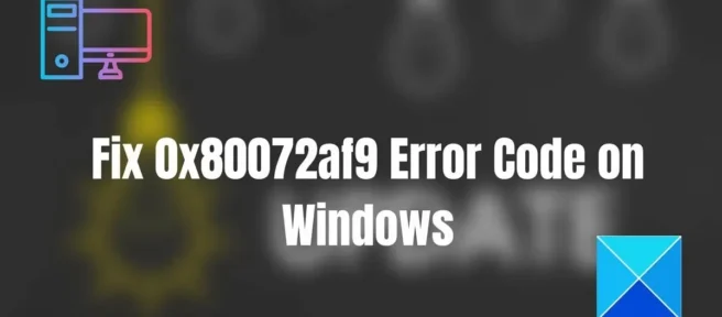 Windows 11/10에서 오류 코드 0x80072af9 수정