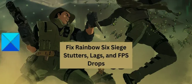 Rainbow Six Siege에서 끊김, 지연 및 FPS 저하 문제 수정