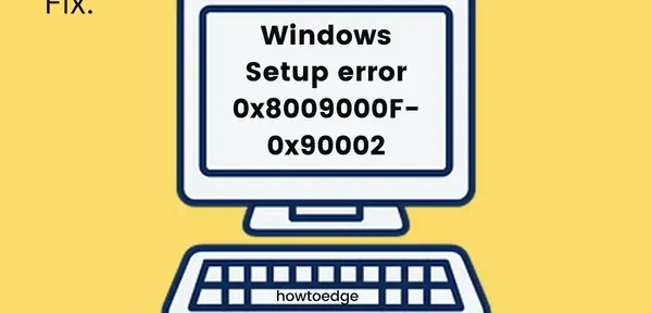 [해결됨] Windows 설치 오류 0x8009000F-0x90002