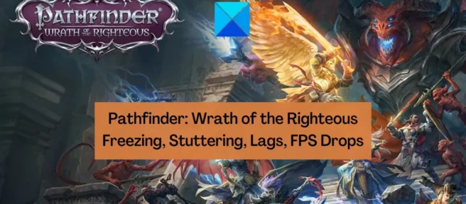 Pathfinder: Wrath of the Righteous 정지, 말더듬, 지연 및 FPS 하락 수정