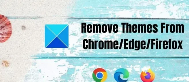 Chrome, Edge 또는 Firefox에서 테마를 제거하는 방법