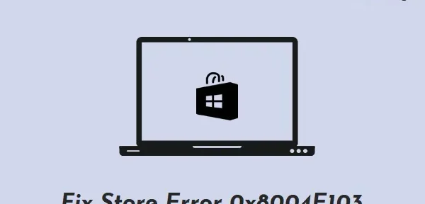 Hoe Microsoft Store-fout 0x8004E103 op te lossen?