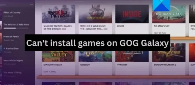 Kan geen games installeren op GOG Galaxy [opgelost]