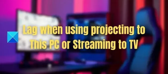 Fix Lag bij het projecteren naar pc of streamen naar tv