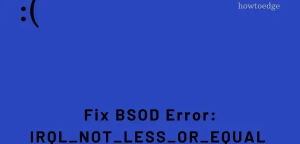 Jak naprawić błąd BSOD IRQL_NOT_LESS_OR_EQUAL w systemie Windows 10?