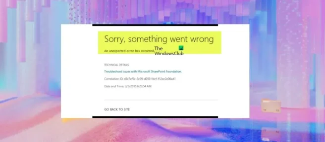 Błąd SharePoint: „Przepraszamy, coś poszło nie tak”