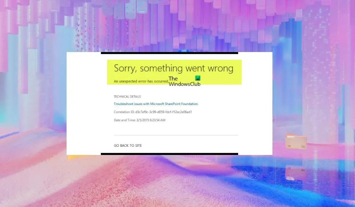 Błąd SharePoint: „Przepraszamy, coś poszło nie tak”