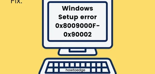 [Rozwiązany] Błąd instalacji systemu Windows 0x8009000F-0x90002