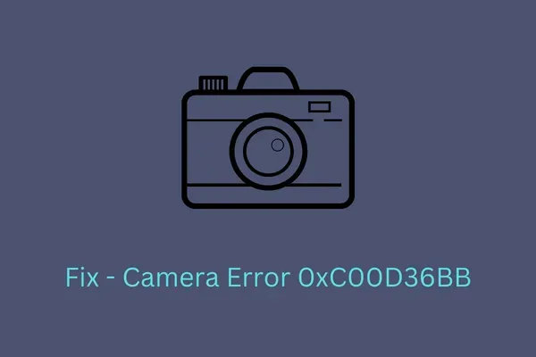 Como corrigir o erro da câmera 0xC00D36BB no Windows PC