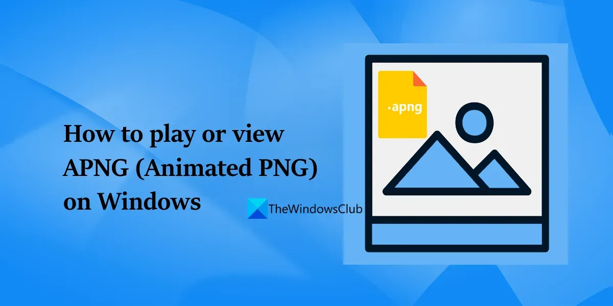 Como reproduzir ou visualizar arquivos APNG (PNG animado) no Windows 11/10 PC
