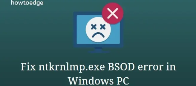 Como corrigir erro BSOD ntkrnlmp.exe no Windows PC