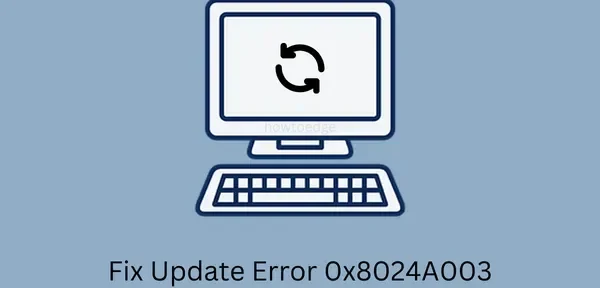 Windows Update エラー 0x8024A003 を修正する方法