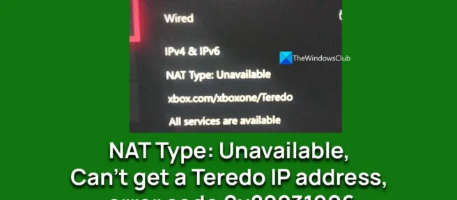 NAT タイプ: 到達不能、Teredo IP アドレスを取得できません、エラー コード 0x89231906